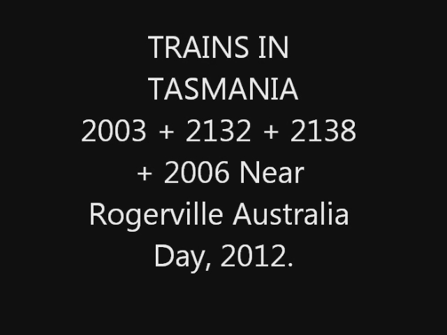 Trains In Tasmania - 2003 Rogerville Video