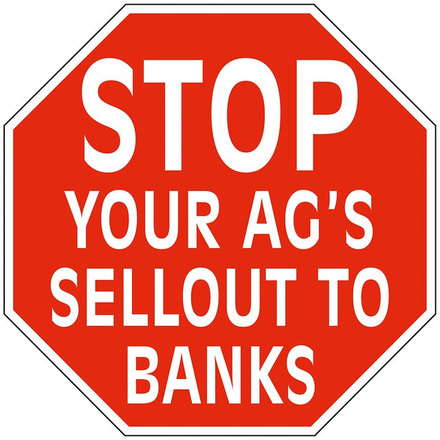 Stop your AGs sellout to banks