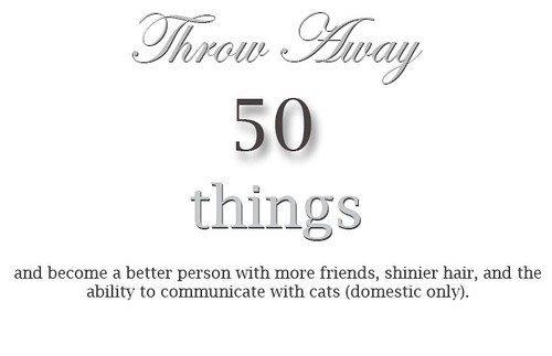 Throw Away 50 Things, Right Now!