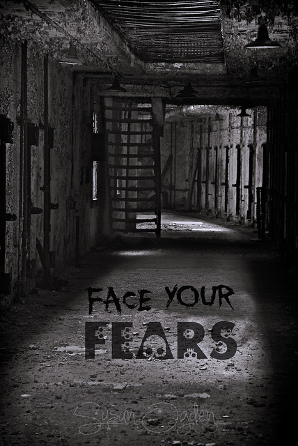 FACE YOUR FEARS...