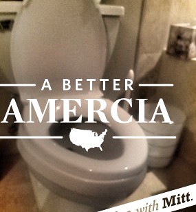 Let Amercia go in the crapper - Vote Mitt