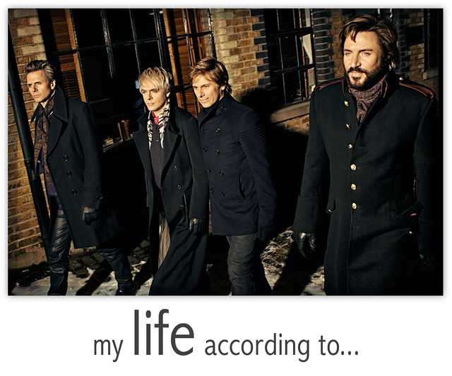 my LIFE according to...Duran Duran (tagged!)