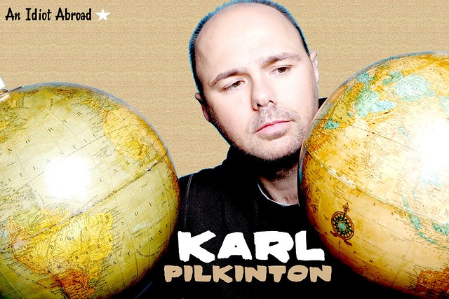 Karl Pilkinton - An Idiot Abroad