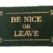 Be Nice or Leave