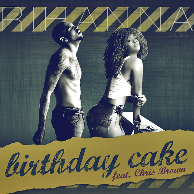 Rihanna - Birthday Cake (Feat. Chris Brown)