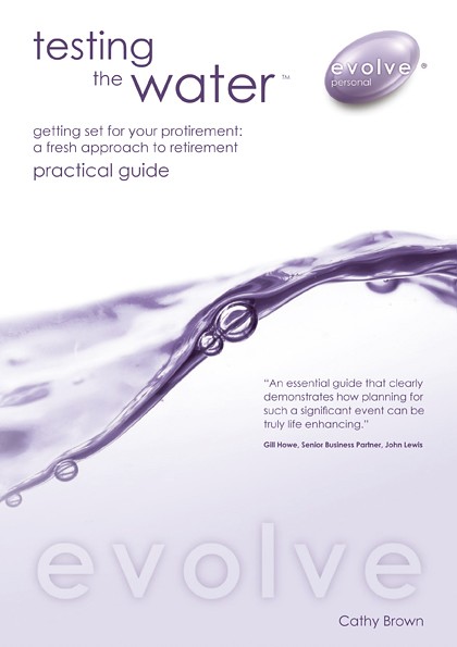 Testing the Water - Getting Set for your Protirement, a Fresh Approach to Retirement