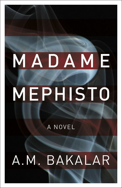 Madame Mephisto by A.M. Bakalar