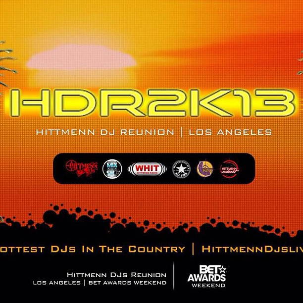 HDR2k13 PACKAGES  11th Annual Hittmenn DJs Reunion  BET AWARDS WEEKEND  JUNE 28th - 30th, 2013  Los Angeles, Calif "RELATIONSHIP BUILDING WITH DJS THAT MATTER"  Final One Sheet  Deposits For HDR2k13  Will Be Due   May 17th- Friday  May 20th- Monday  May 2