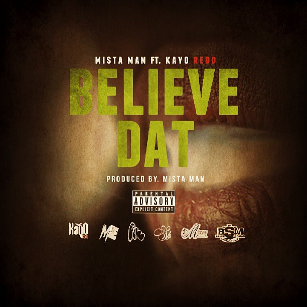 New single Mista Man feat KayO Redd "Believe Dat" produced by Mista Man . Dropping Aug. 16th