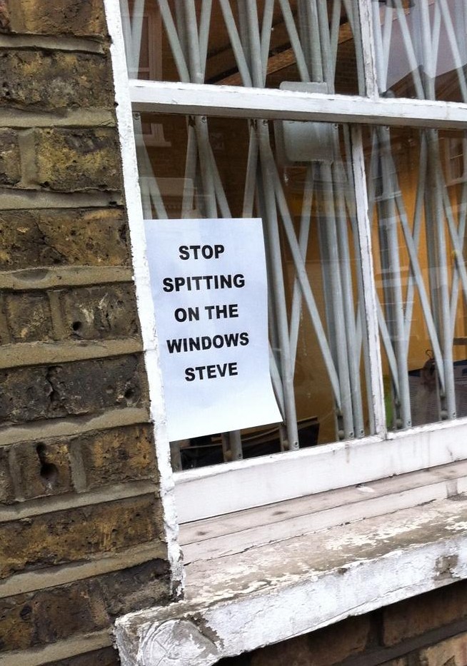STOP SPITTING ON THE WINDOWS STEVE