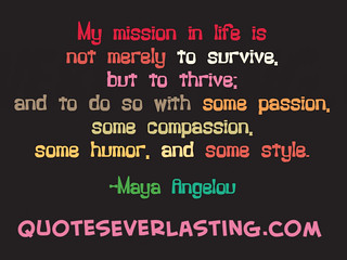 "My mission in life is not merely to surv...