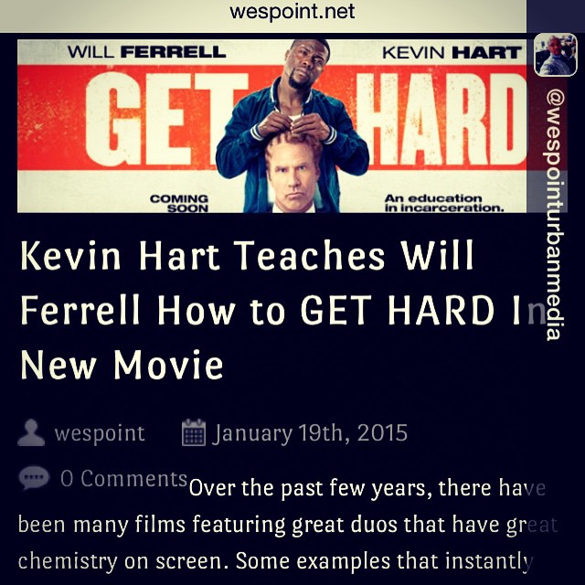 Repost from @wespointurbanmedia Kevin Hart new movie with WILL FERRELL will be out soon and its titled Get Hard #gethard #kevinhart #willferrell Read the movie article here at www.WesPoint.Net