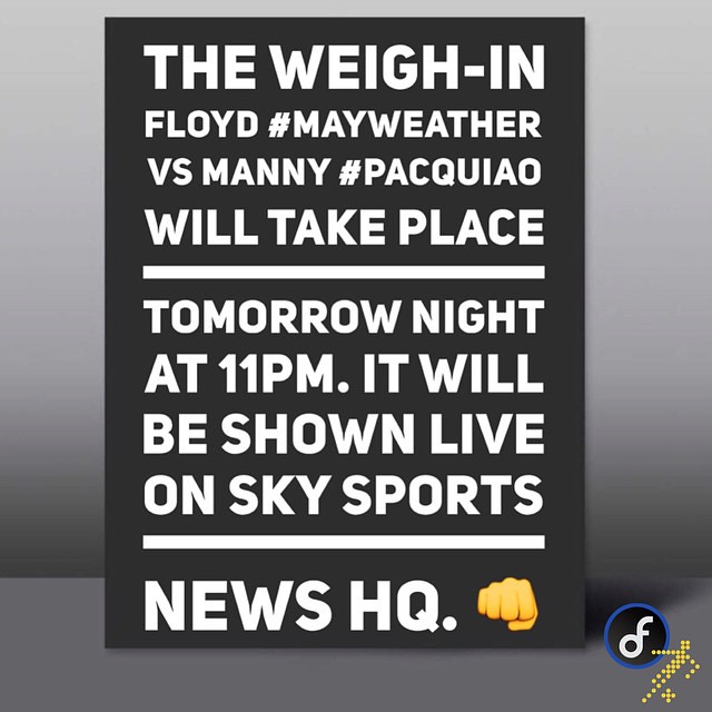 The weigh-in  Floyd #MAYWEATHER vs Manny #Pacquiao will take place Tomorrow night at 11pm. It will be shown live on Sky Sports News HQ. 👊