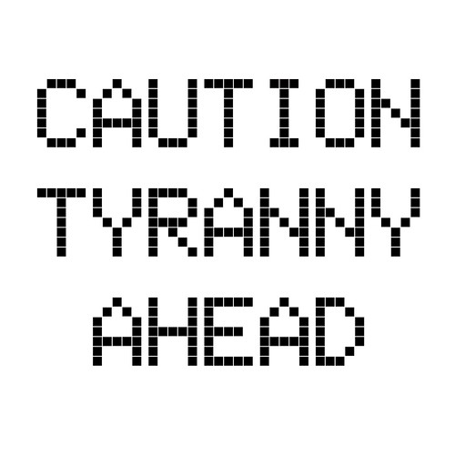 Tyranny Ahead, From FlickrPhotos
