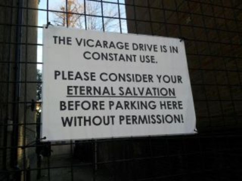 The vicarage drive is in constant use. Please consider your ETERNAL SALVATION before parking here without permission!