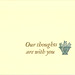 OurThoughtsAreWithYou