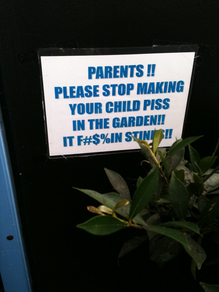 PARENTS!! PLEASE STOP MAKING YOUR KIDS PISS IN THE GARDEN!! IT F#$%IN STINKS!!