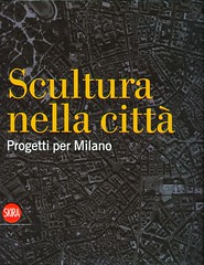 2009 -SCULTURA NELLA CITTA'-PROGETTI PER MILANO